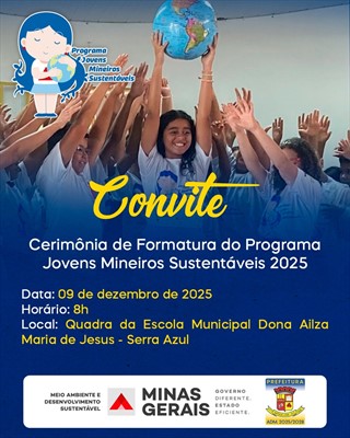 Photo by Prefeitura de Mateus Leme in Mateus Leme. May be an image of poster, banner and text that says 'Programa Mineiros Mineiros Jovens Sustentáveis 2U Convite Cerimônia de Formatura do Programa Jovens Mineiros Sustentáveis 2025 Data: 09 de dezembro de 2025 Horário: 8h Local: Quadra da Escola Municipal Dona Ailza Maria de Jesus- Serra Azul MEIO AMBIENTE E DESENVOLVIMENTO SUSTENTÁVEL PREFEITURA MINAS GOVERNO DIFERENTE. GERAIS EFICIENTE. T LINE ADM 2025/2028'.