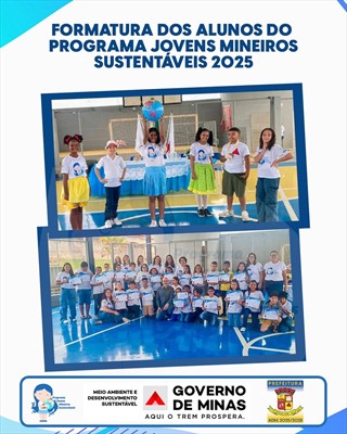 Photo by Prefeitura de Mateus Leme in Mateus Leme. May be an image of text that says 'FORMATURA DOS ALUNOS DO PROGRAMA JOVENS MINEIROS SUSTENTÁVEIS 2025 Pregeanee Mineings Suctenaluls MEIO AMBIENTEE DESEN DESENVOLVIMENTO SUSTENTAVEL PREFEITURA AQUI GOVERNO DE MINAS TREM PROSPERA. ADM. 202 2025/ /2028'.